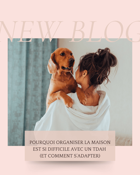 Pourquoi organiser la maison est si difficile avec un TDAH        (et comment s’adapter) - Maison Fantine